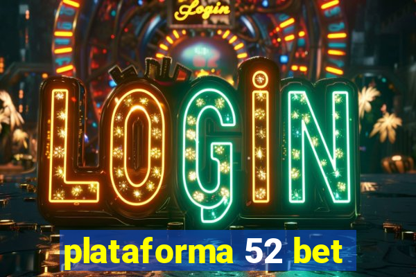 plataforma 52 bet