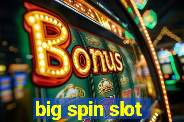 big spin slot