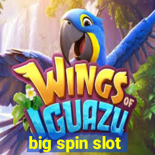 big spin slot