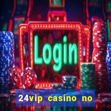 24vip casino no deposit code