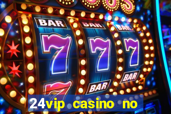 24vip casino no deposit code