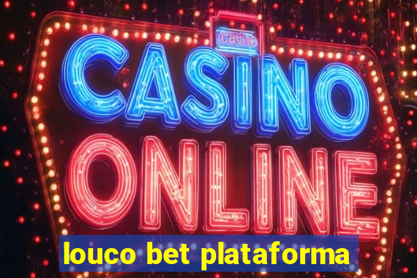 louco bet plataforma