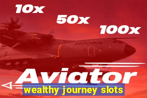 wealthy journey slots