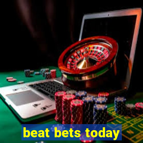 beat bets today