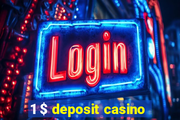 1 $ deposit casino