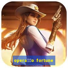 opera莽茫o fortune assistir online dublado