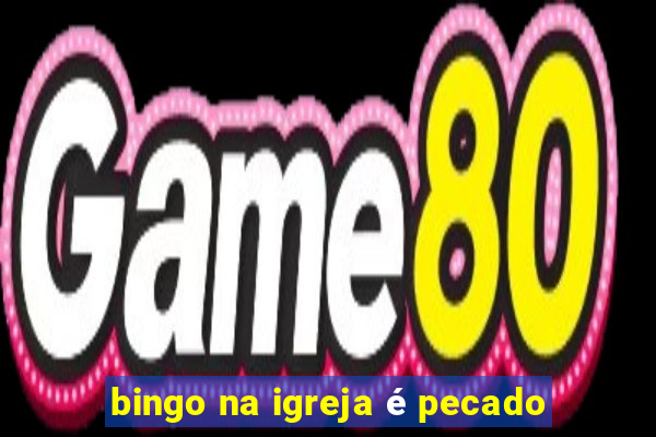 bingo na igreja é pecado