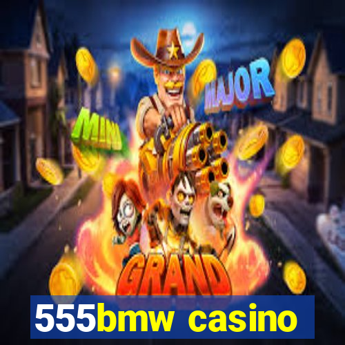 555bmw casino