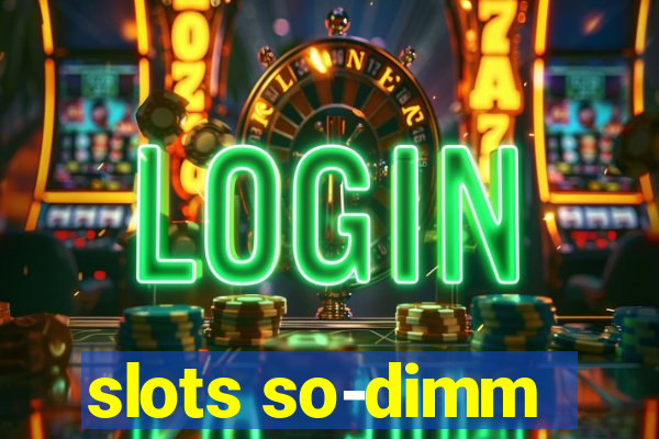 slots so-dimm