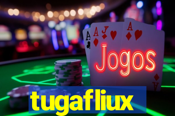 tugafliux