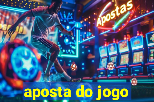 aposta do jogo