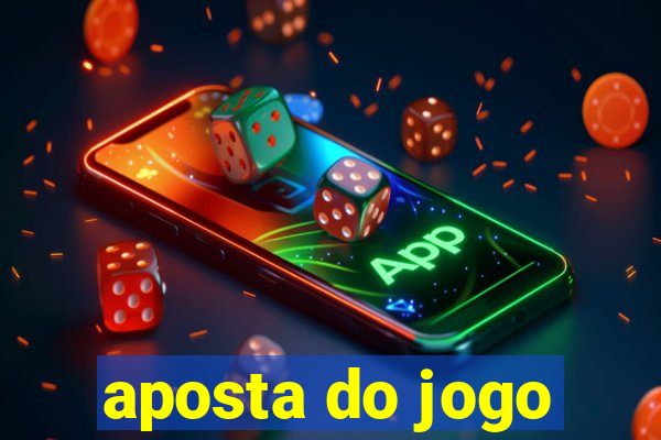 aposta do jogo