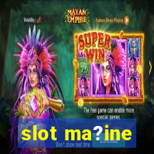 slot ma?ine