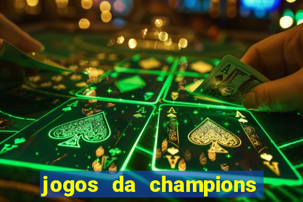 jogos da champions vai passar onde