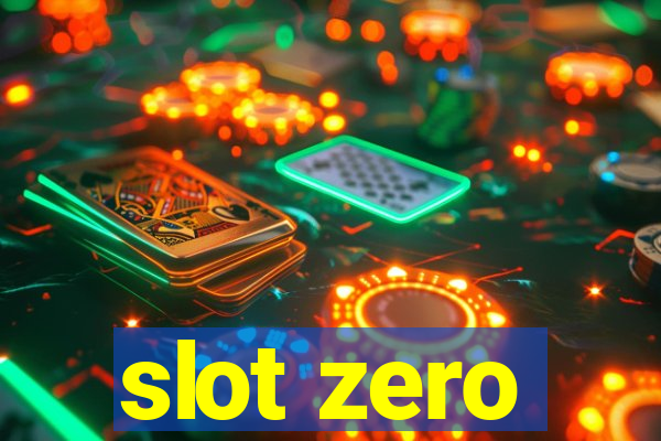 slot zero