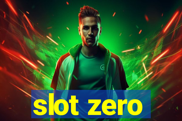 slot zero