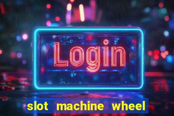 slot machine wheel of fortune