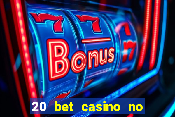 20 bet casino no deposit bonus