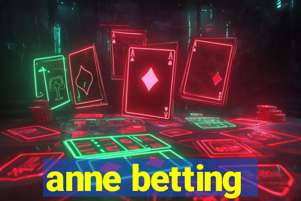 anne betting