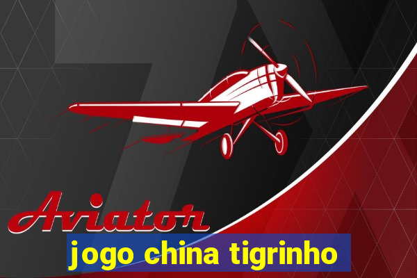 jogo china tigrinho