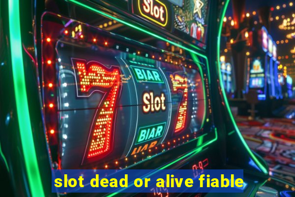 slot dead or alive fiable