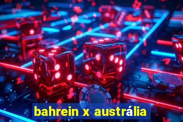 bahrein x austrália