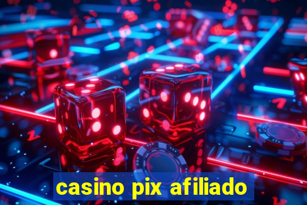 casino pix afiliado