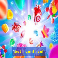 1bet 茅 confi谩vel