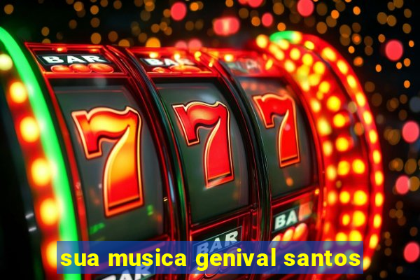 sua musica genival santos