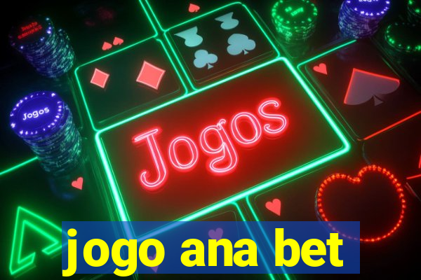 jogo ana bet