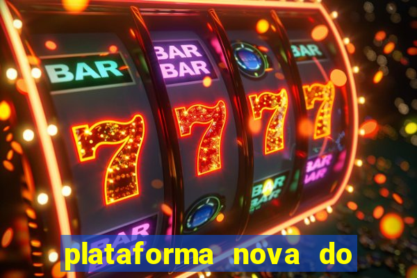 plataforma nova do fortune tiger