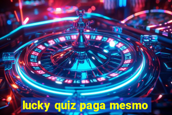 lucky quiz paga mesmo