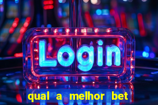 qual a melhor bet para apostar