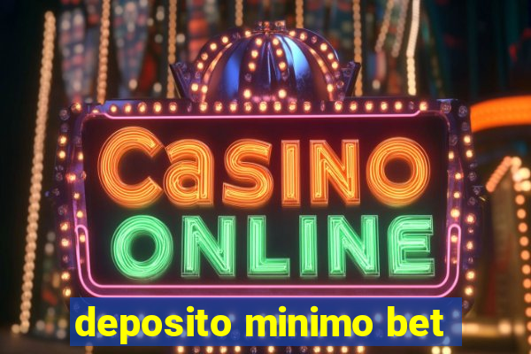 deposito minimo bet