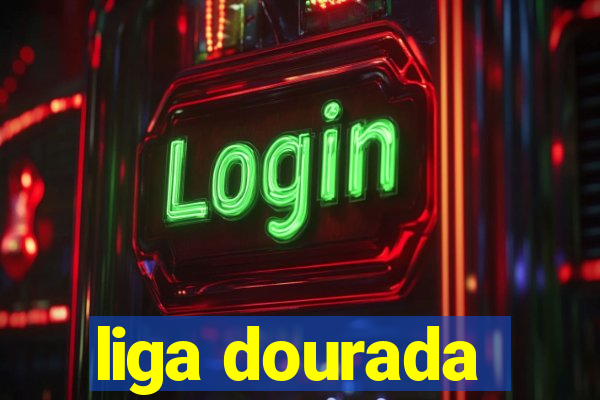 liga dourada