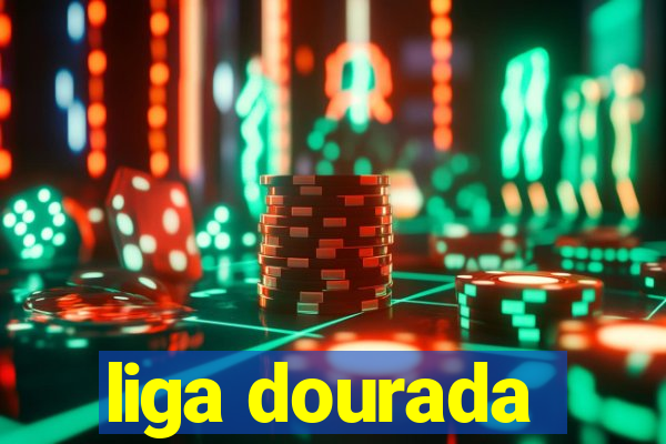 liga dourada