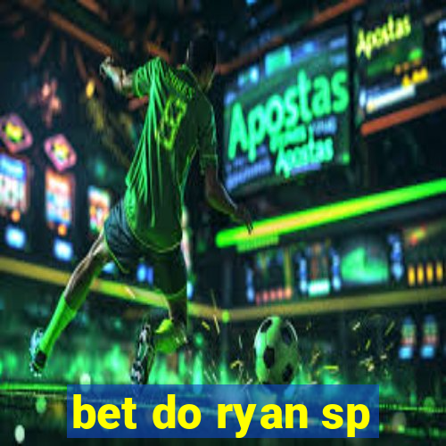 bet do ryan sp