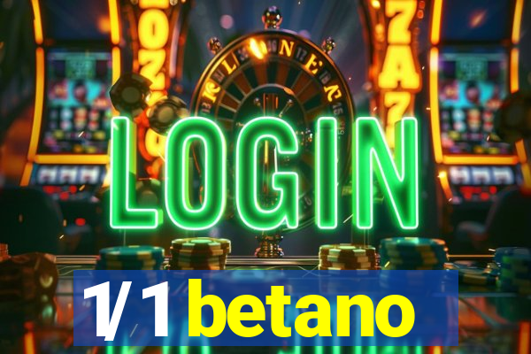 1/1 betano