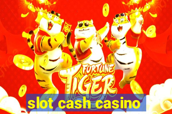 slot cash casino