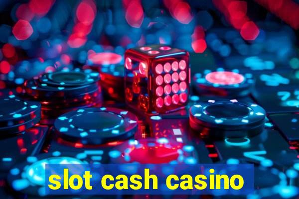 slot cash casino