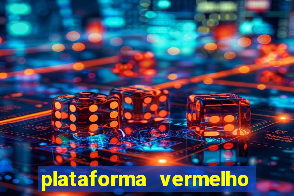 plataforma vermelho 555 é confiável