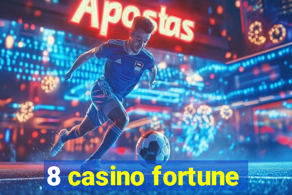 8 casino fortune