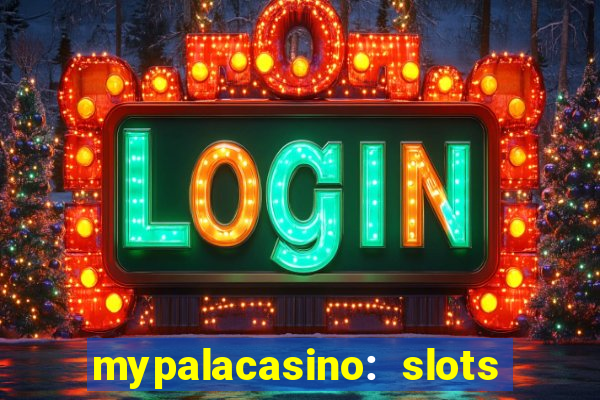 mypalacasino: slots & casino