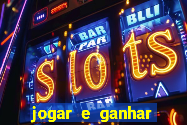 jogar e ganhar dinheiro de verdade