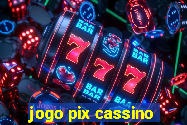 jogo pix cassino