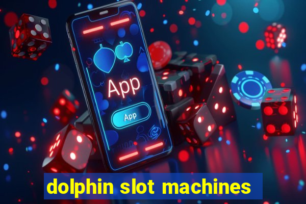 dolphin slot machines