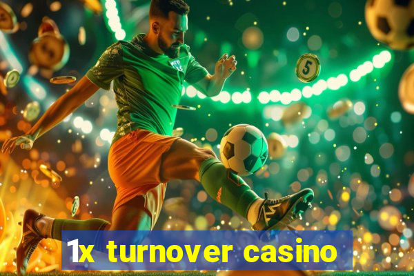 1x turnover casino