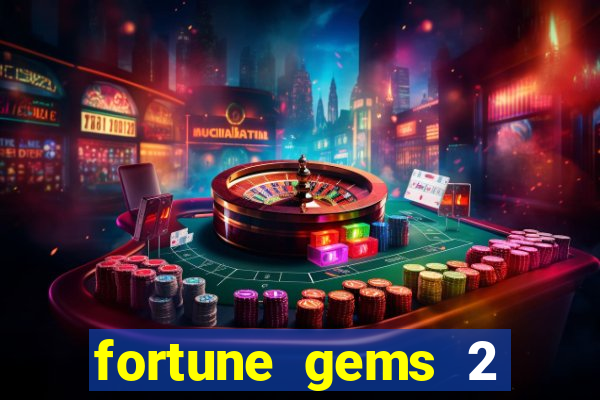 fortune gems 2 melhor horário para jogar