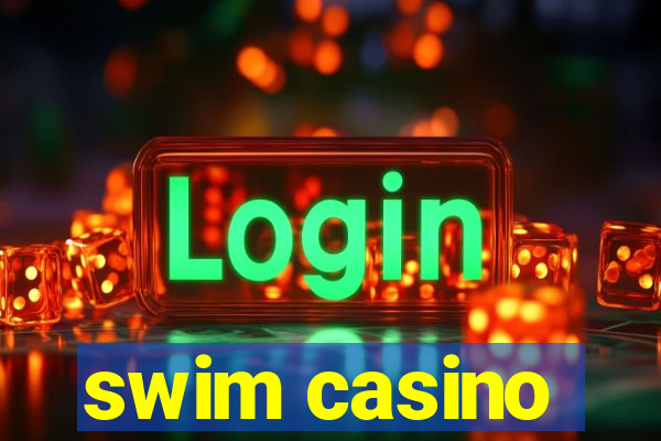 swim casino