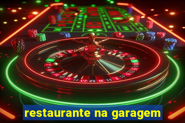 restaurante na garagem